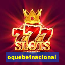 oquebetnacional