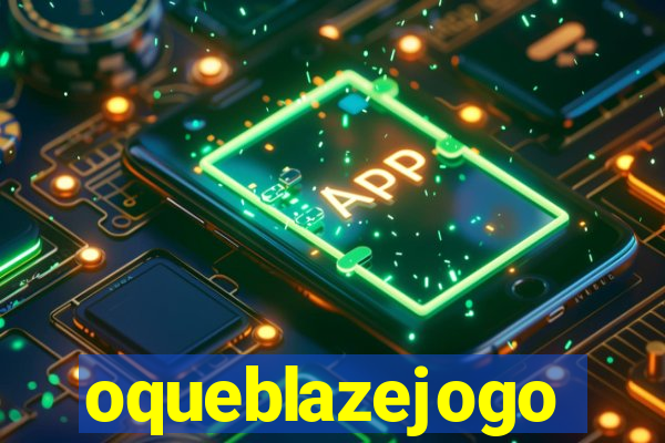 oqueblazejogo