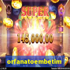 orfanatoembetim
