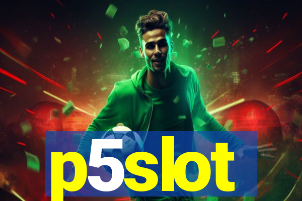 p5slot