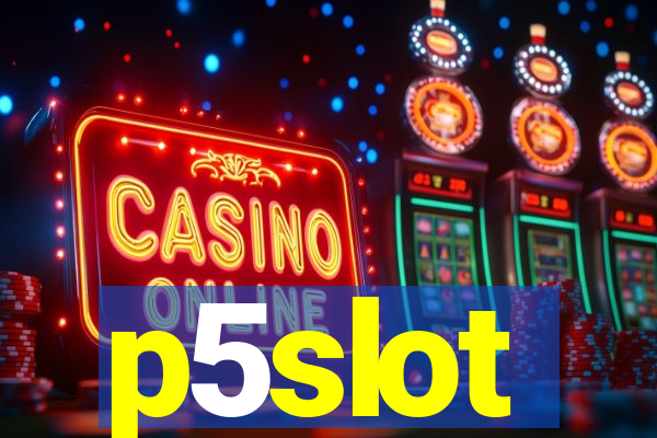 p5slot
