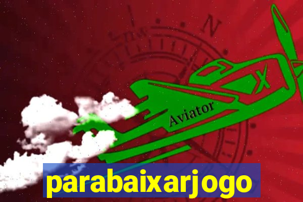 parabaixarjogo