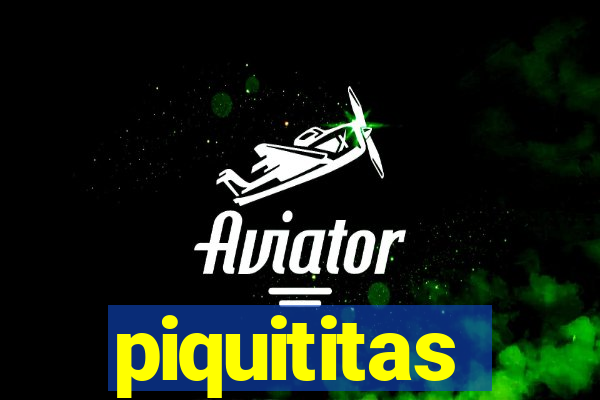 piquititas