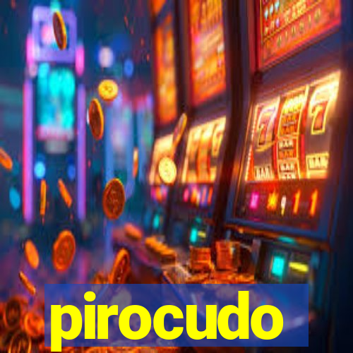pirocudo