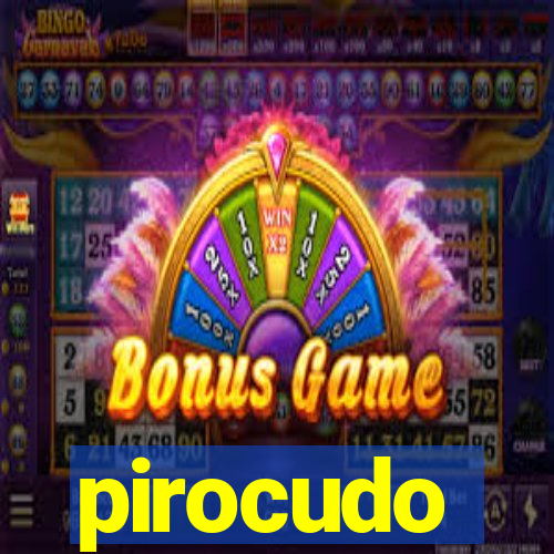 pirocudo