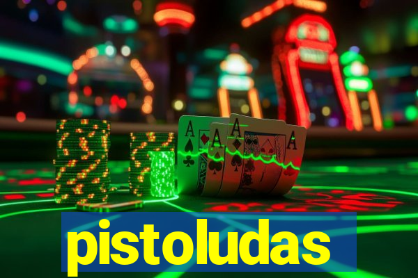 pistoludas