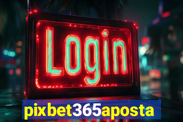 pixbet365aposta
