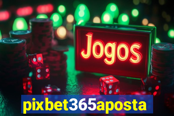 pixbet365aposta