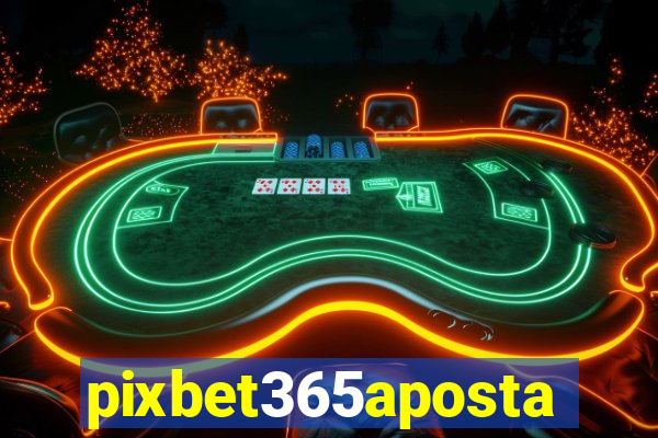 pixbet365aposta