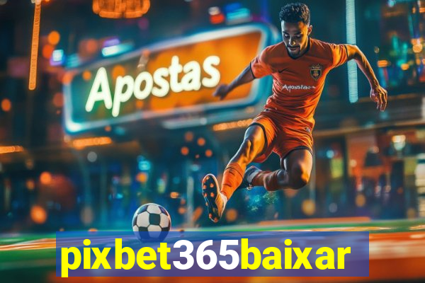 pixbet365baixar