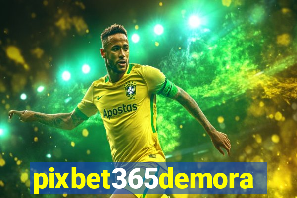 pixbet365demora