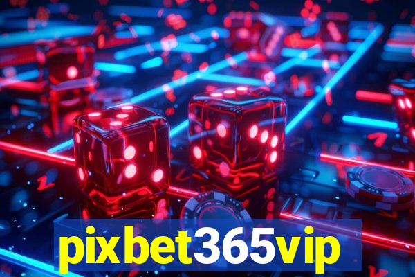 pixbet365vip