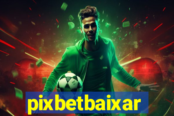 pixbetbaixar