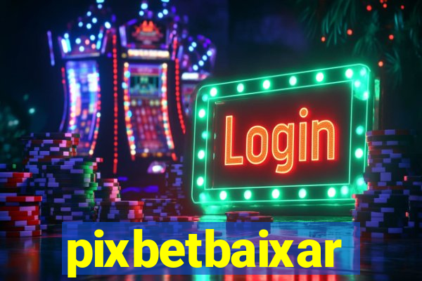 pixbetbaixar
