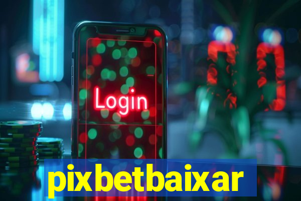 pixbetbaixar