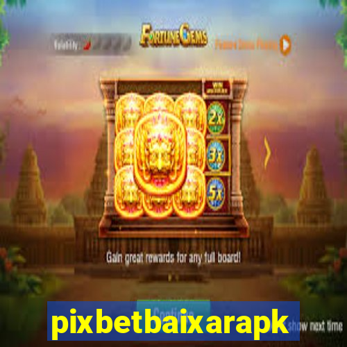 pixbetbaixarapk