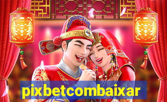 pixbetcombaixar