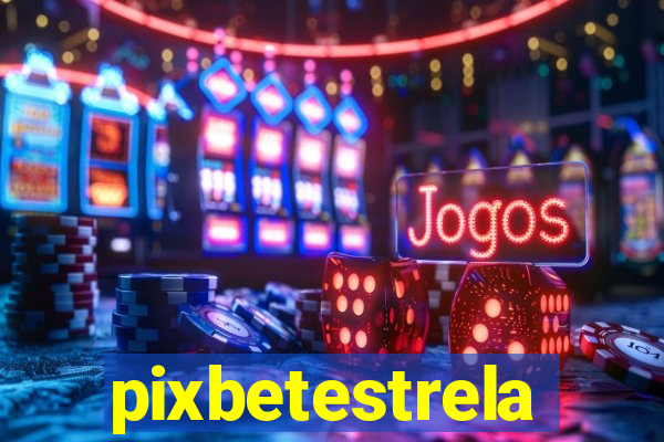 pixbetestrela