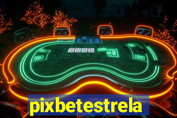 pixbetestrela