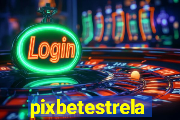 pixbetestrela