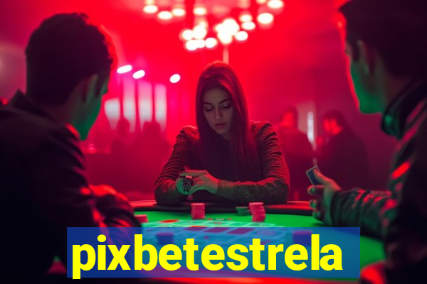 pixbetestrela