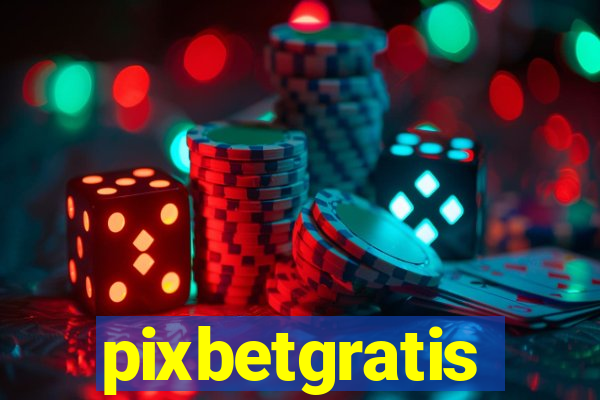pixbetgratis
