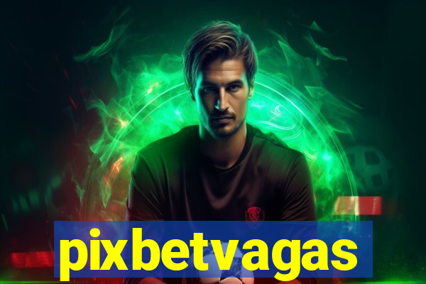pixbetvagas