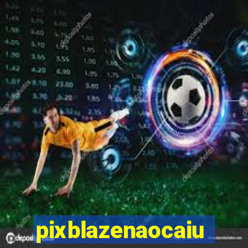 pixblazenaocaiu