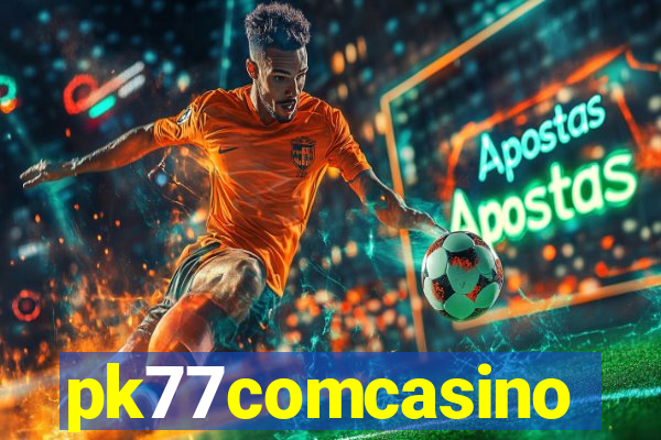pk77comcasino