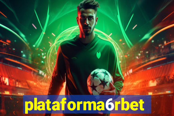plataforma6rbet