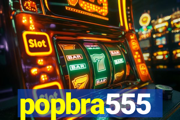popbra555