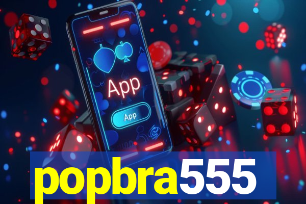 popbra555