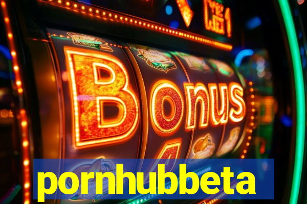 pornhubbeta