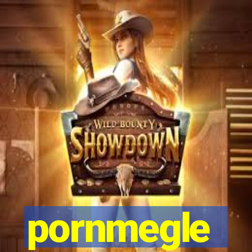 pornmegle