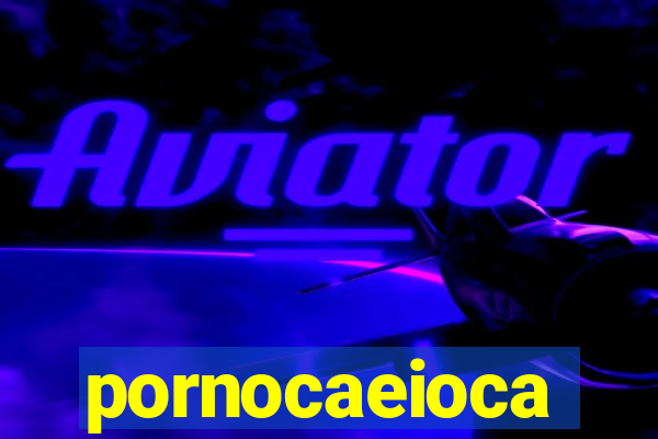 pornocaeioca