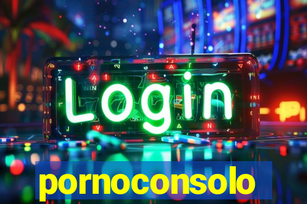 pornoconsolo