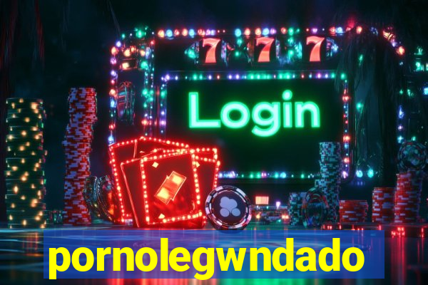 pornolegwndado
