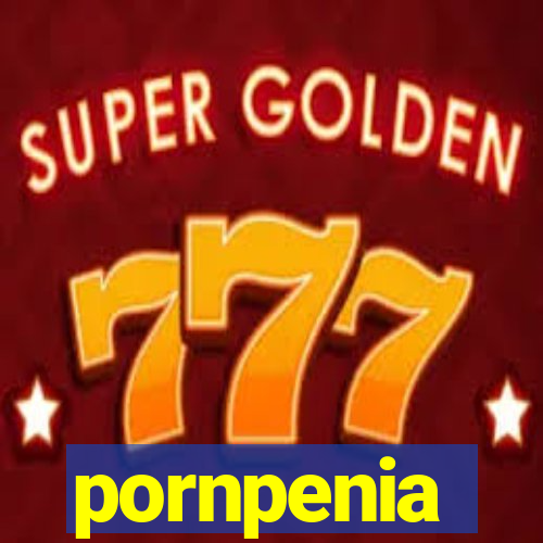 pornpenia