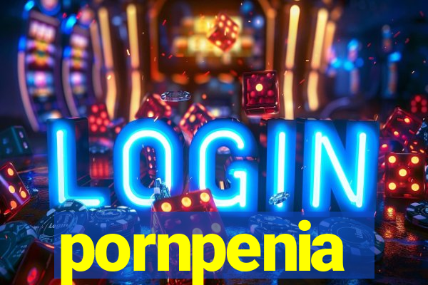 pornpenia