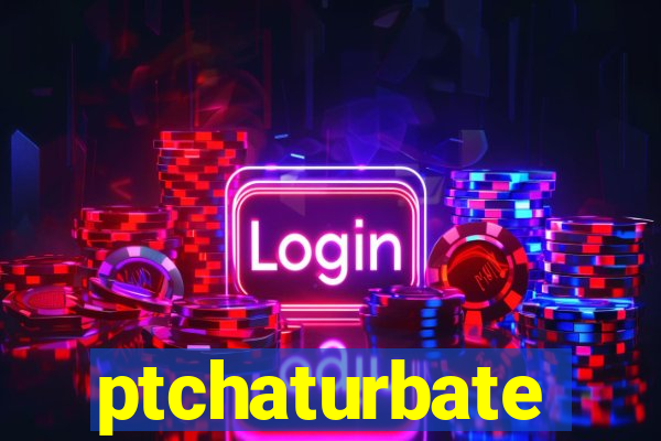 ptchaturbate