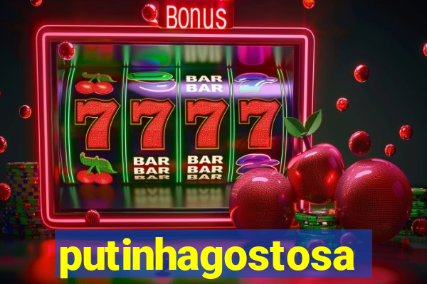 putinhagostosa