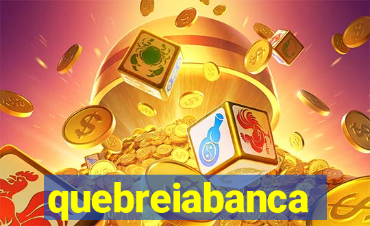 quebreiabanca