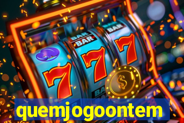 quemjogoontem