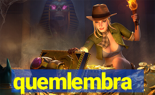 quemlembra