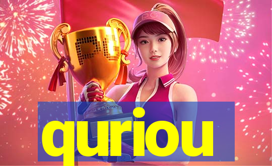 quriou