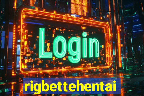 rigbettehentai