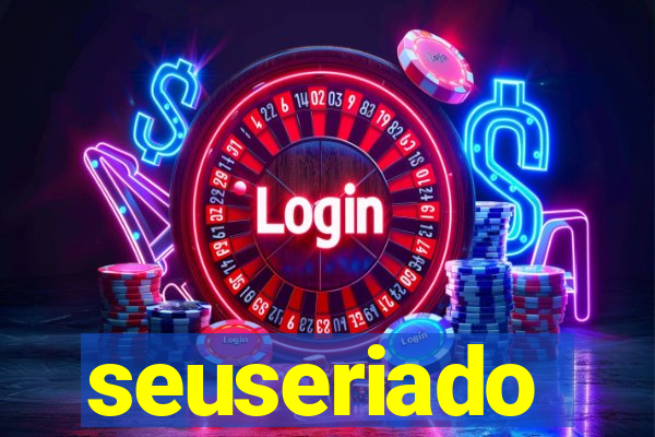 seuseriado