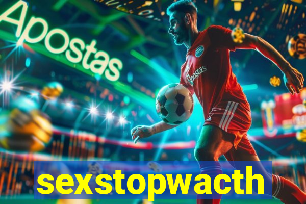 sexstopwacth