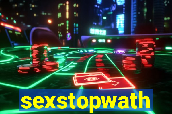 sexstopwath