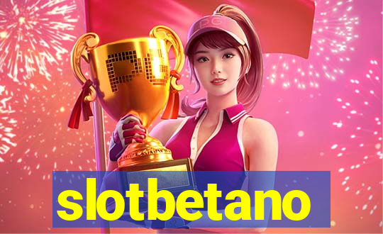 slotbetano
